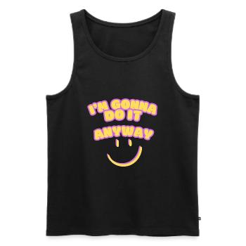 I m going to do it anyway Point of view Determination - Men's Premium Organic Tank Top - black - Front - AI Model Male 178 light (178cm)