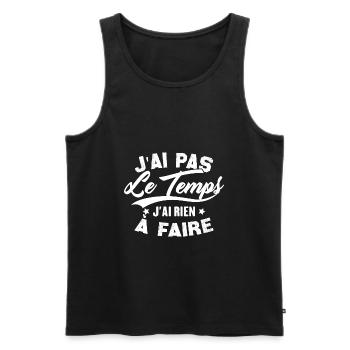 J’ai pas l’temps j’ai rien à faire - Débardeur bio Premium Homme - noir - Devant - Michal (187cm)