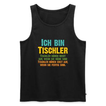 Tischler, wir hören erst auf, wenn wir fertig sind - Männer Premium Bio Tank Top - Schwarz - Vorne - Michal (187cm)