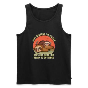 Because I'm Awake Doesn't Mean I'm Ready To Things - Men's Premium Organic Tank Top - black - Front - Michal (187cm)
