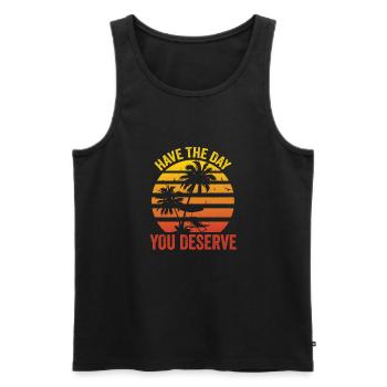 Have The Day You Deserve - Men's Premium Organic Tank Top - black - Front - AI Model Male 178 light (178cm)