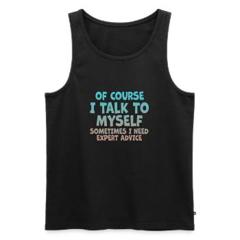 Of Course, I Talk to Myself Sometimes - Men's Premium Organic Tank Top - black - Front - Michal (187cm)