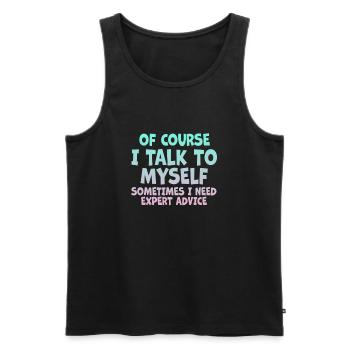 Of Course, I Talk to Myself Sometimes - Men's Premium Organic Tank Top - black - Front - Michal (187cm)