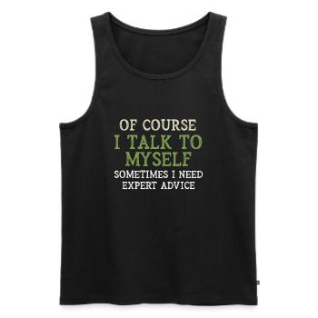 Of Course, I Talk to Myself Sometimes - Men's Premium Organic Tank Top - black - Front - Michal (187cm)