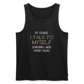 Of Course, I Talk to Myself Sometimes - Men's Premium Organic Tank Top - black - Front - Michal (187cm)