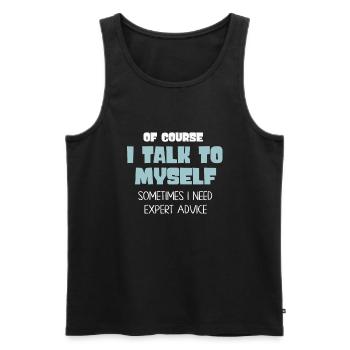 Of Course, I Talk to Myself Sometimes - Men's Premium Organic Tank Top - black - Front - Michal (187cm)