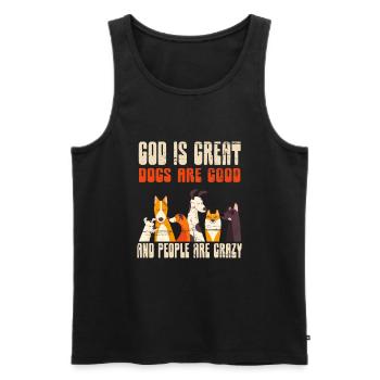 God Is Great Dogs Are Good And People Are Crazy - Men's Premium Organic Tank Top - black - Front - AI Model Male 178 light (178cm)
