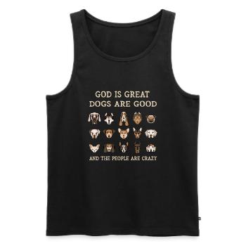 God Is Great Dogs Are Good And People Are Crazy - Men's Premium Organic Tank Top - black - Front - Michal (187cm)