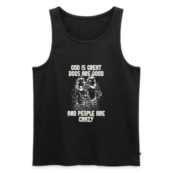 God Is Great Dogs Are Good And People Are Crazy - Men's Premium Organic Tank Top - black - Front - Michal (187cm)