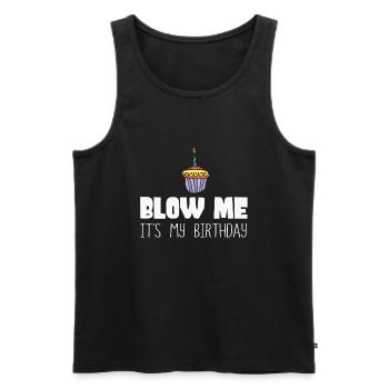 Blow Me Its My Birthday - Männer Premium Bio Tank Top - Schwarz - Vorne - Michal (187cm)