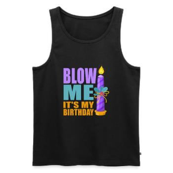 Blow Me Its My Birthday - Männer Premium Bio Tank Top - Schwarz - Vorne - Michal (187cm)