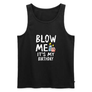 Blow Me Its My Birthday - Männer Premium Bio Tank Top - Schwarz - Vorne - Michal (187cm)