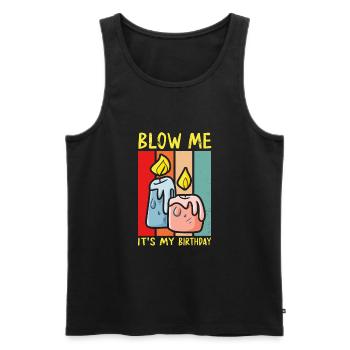 Blow Me Its My Birthday - Männer Premium Bio Tank Top - Schwarz - Vorne - AI Model Male 178 light (178cm)