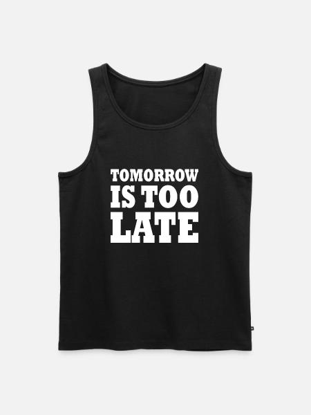 Tomorrow is too late - Débardeur bio Premium Homme - noir
