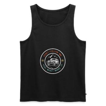Don t Follow Me You Won't Make It T Shirt - Men's Premium Organic Tank Top - black - Front - Michal (187cm)