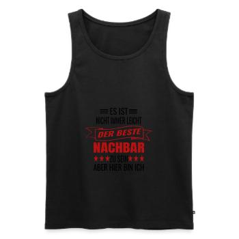 Bester Nachbar Spruch Nachbarschaft Humor Nachbarn - Männer Premium Bio Tank Top - Schwarz - Vorne - Michal (187cm)
