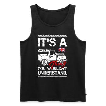 Its A Thing You Wouldn't Understand - Men's Premium Organic Tank Top - black - Front - Michal (187cm)