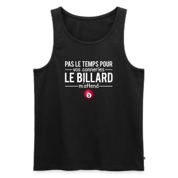 Pas le temps pour vos conneries billard humour - Débardeur bio Premium Homme - noir - Devant - AI Model Male 178 light (178cm)