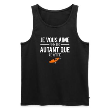 Je vous aime mais pas autant que le kayak humour - Débardeur bio Premium Homme - noir - Devant - Michal (187cm)