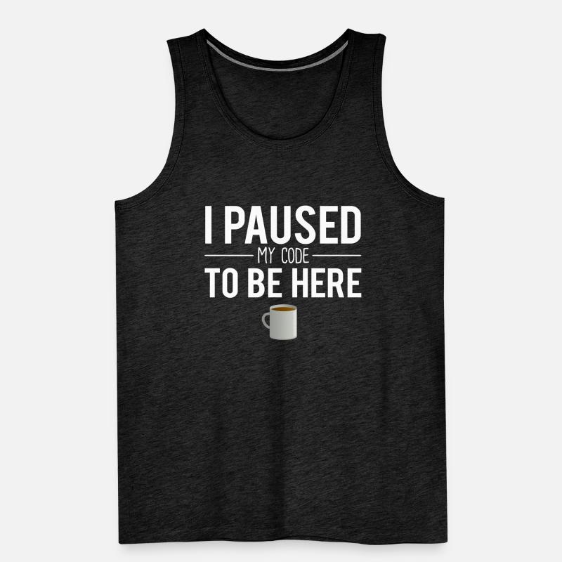 I paused my code to be here software engineer Débardeur bio Premium Homme