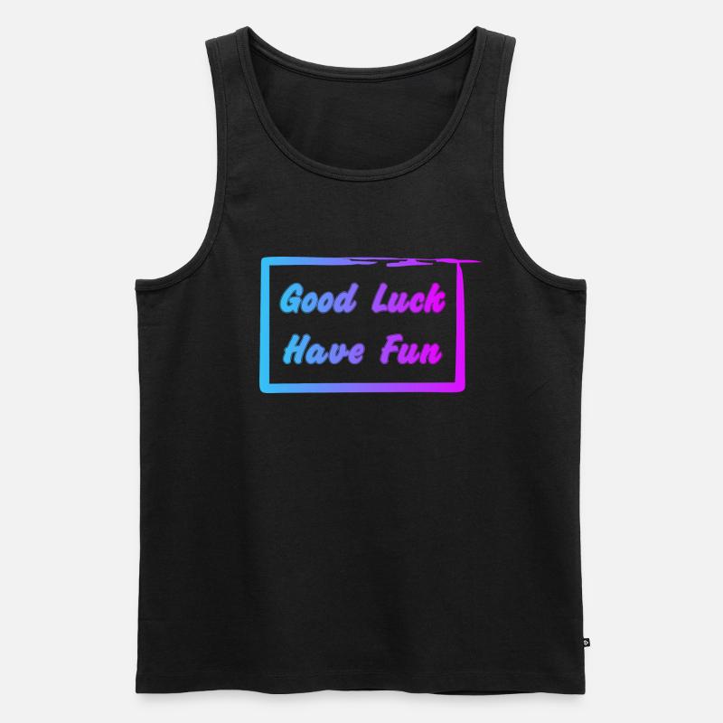 Good Luck - Have Fun - Männer Premium Bio Tank Top - Schwarz