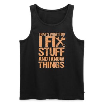 That's What I Do I Fix Stuff And I Know Things - Männer Premium Bio Tank Top - Schwarz - Vorne - AI Model Male 178 light (178cm)