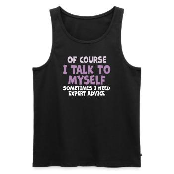 Of Course, I Talk to Myself Sometimes. I Need - Männer Premium Bio Tank Top - Schwarz - Vorne - Michal (187cm)
