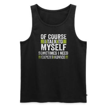 Of Course, I Talk to Myself Sometimes. I Need - Männer Premium Bio Tank Top - Schwarz - Vorne - Michal (187cm)