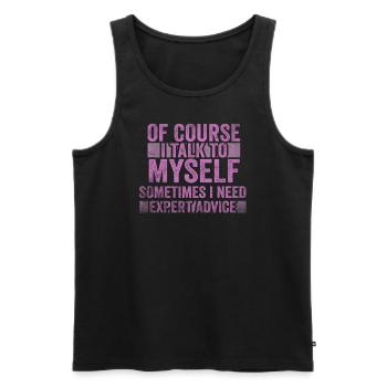 Of Course, I Talk to Myself Sometimes. I Need - Männer Premium Bio Tank Top - Schwarz - Vorne - Michal (187cm)