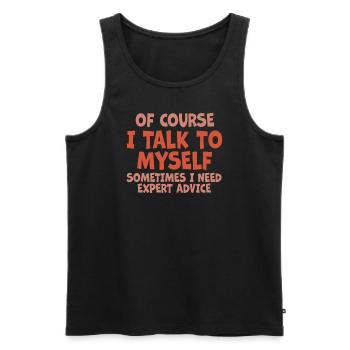 Of Course, I Talk to Myself Sometimes. I Need - Männer Premium Bio Tank Top - Schwarz - Vorne - Michal (187cm)