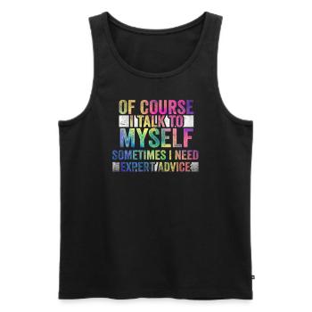 Of Course, I Talk to Myself Sometimes. I Need - Männer Premium Bio Tank Top - Schwarz - Vorne - Michal (187cm)