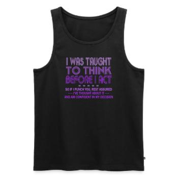 I Was Taught To Think Before I act Sarcasm - Men's Premium Organic Tank Top - black - Front - AI Model Male 178 light (178cm)