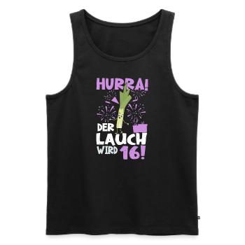 Hurra! Der Lauch Wird 16! Teenager Endlich - Männer Premium Bio Tank Top - Schwarz - Vorne - Michal (187cm)