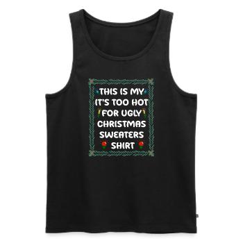 This Is My It's Too Hot For Ugly Christmas Sweater - Men's Premium Organic Tank Top - black - Front - Michal (187cm)