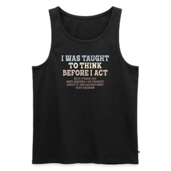 I Was Taught To Think Before Sarcasm - Men's Premium Organic Tank Top - black - Front - AI Model Male 178 light (178cm)