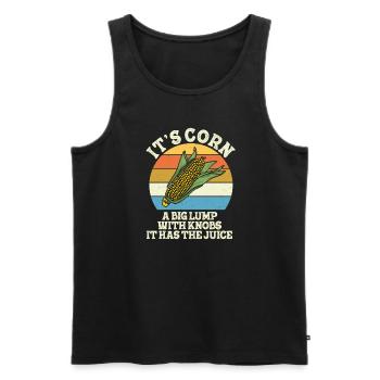 It's Corn A Big Lump With Knobs It Has The Juice - Men's Premium Organic Tank Top - black - Front - AI Model Male 178 light (178cm)