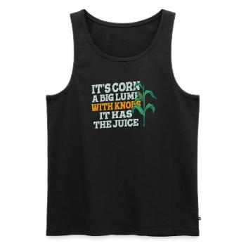 It's Corn A Big Lump With Knobs It Has The Juice - Men's Premium Organic Tank Top - black - Front - AI Model Male 178 light (178cm)