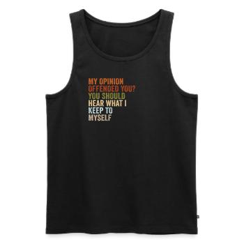 My Opinion Offended You Shirt Adult Humor Novelty - Männer Premium Bio Tank Top - Schwarz - Vorne - Michal (187cm)
