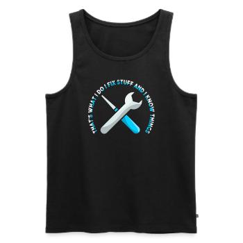 That's What I Do I Fix Stuff And I Know Things - Männer Premium Bio Tank Top - Schwarz - Vorne - Michal (187cm)