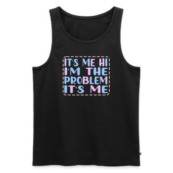 It's Me, Hi, I'm The Problem - Men's Premium Organic Tank Top - black - Front - AI Model Male 178 light (178cm)