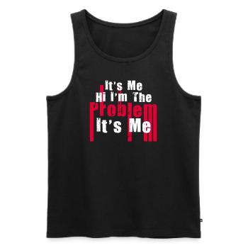 It's Me, Hi, I'm The Problem - Men's Premium Organic Tank Top - black - Front - AI Model Male 178 light (178cm)