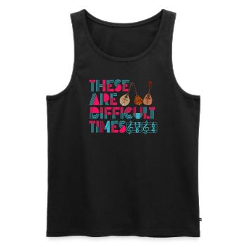 These Are Difficult Times Funny Music Pun - Men's Premium Organic Tank Top - black - Front - AI Model Male 178 light (178cm)