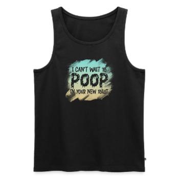 Ich kann es kaum erwarten, in deine neue Toilette zu kacken - Männer Premium Bio Tank Top - Schwarz - Vorne - Michal (187cm)