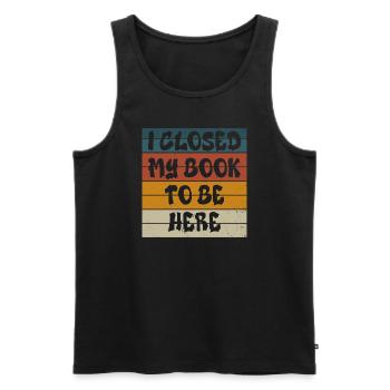 Ich habe mein Buch geschlossen, um hier zu sein Bücherwurm lustiger Spruch - Männer Premium Bio Tank Top - Schwarz - Vorne - AI Model Male 178 light (178cm)
