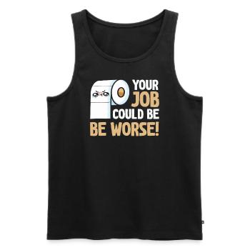 Dein Job könnte schlimmer sein Toilettenpapier - Männer Premium Bio Tank Top - Schwarz - Vorne - Michal (187cm)