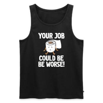 Dein Job könnte schlimmer sein Toilettenpapier - Männer Premium Bio Tank Top - Schwarz - Vorne - AI Model Male 178 light (178cm)