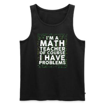 Je suis un professeur de mathématiques Bien sûr que j’ai des problèmes - Débardeur bio Premium Homme - noir - Devant - Michal (187cm)
