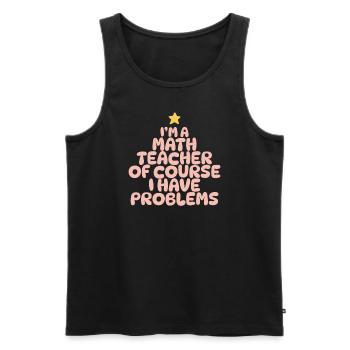 Je suis un professeur de mathématiques Bien sûr que j’ai des problèmes - Débardeur bio Premium Homme - noir - Devant - Michal (187cm)