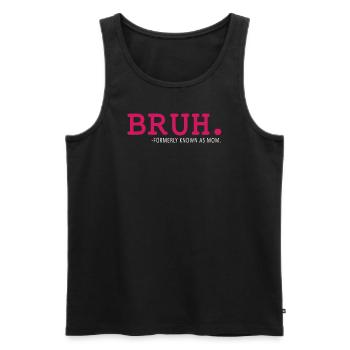 Bruh, früher bekannt als Mama - Männer Premium Bio Tank Top - Schwarz - Vorne - Michal (187cm)