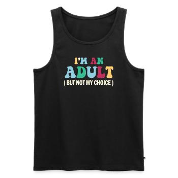 Ich bin erwachsen, aber nicht freiwillig - Männer Premium Bio Tank Top - Schwarz - Vorne - AI Model Male 178 light (178cm)